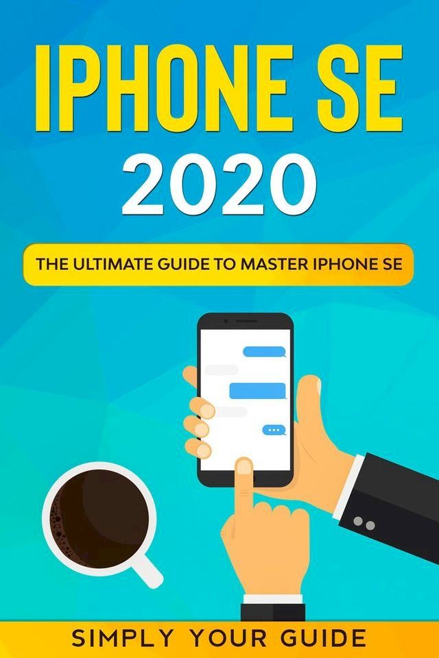  iPHONE SE 2020 - The Ultimate Guide to Master iPhone SE(Kobo/電子書)