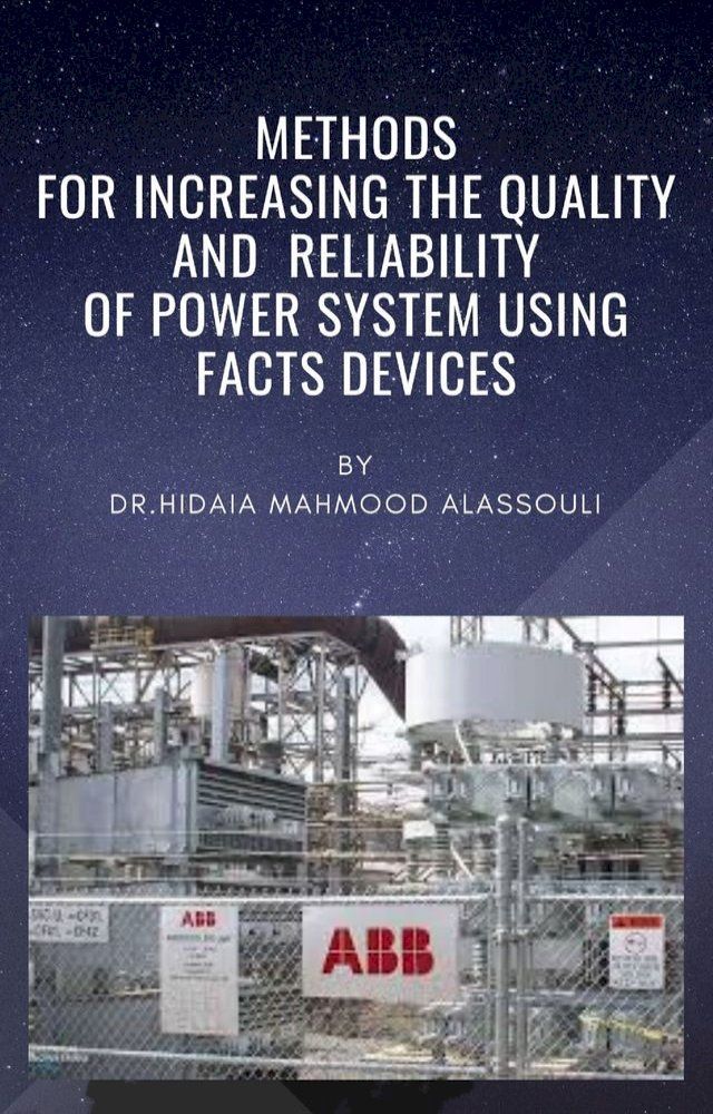  Methods for Increasing the Quality and Reliability of Power System Using FACTS Devices(Kobo/電子書)