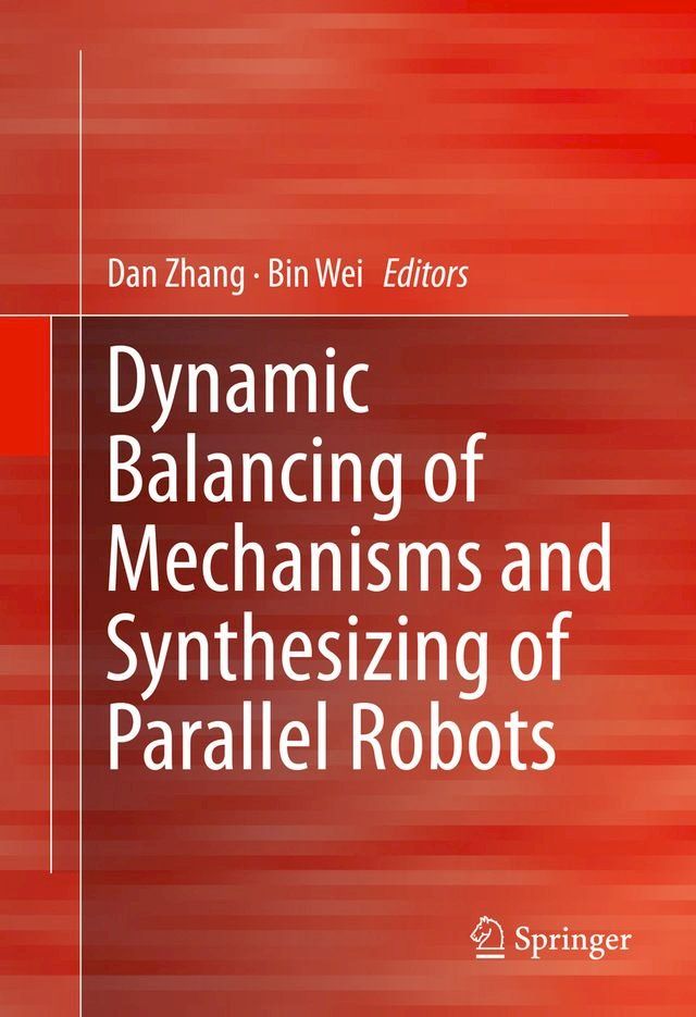  Dynamic Balancing of Mechanisms and Synthesizing of Parallel Robots(Kobo/電子書)