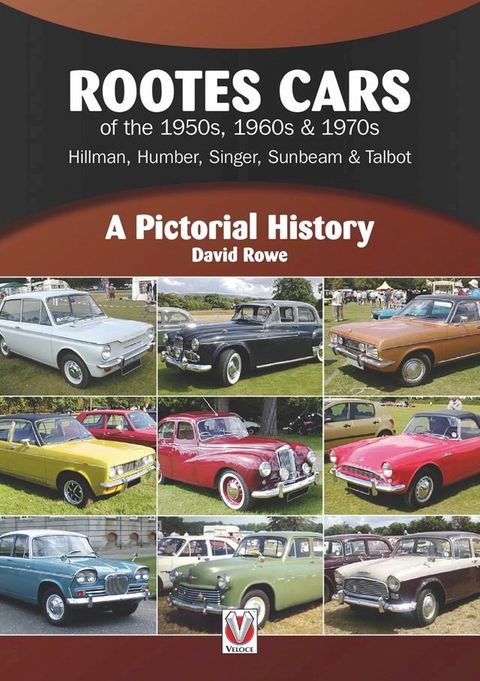 Rootes Cars of the 1950s, 1960s & 1970s Hillman, Humber, Singer, Sunbeam & Talbot(Kobo/電子書)