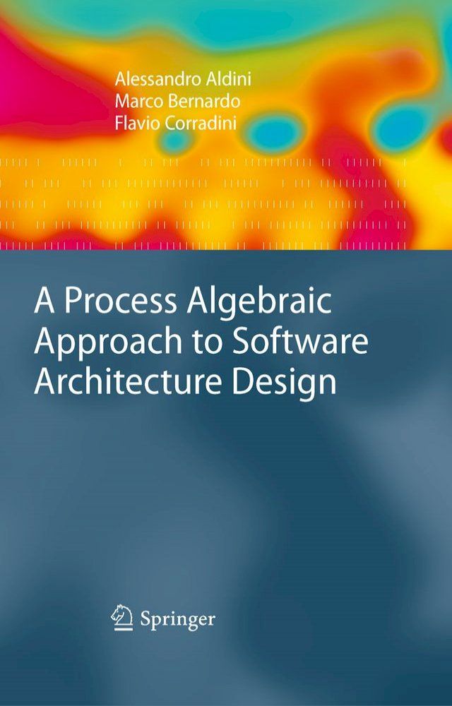  A Process Algebraic Approach to Software Architecture Design(Kobo/電子書)