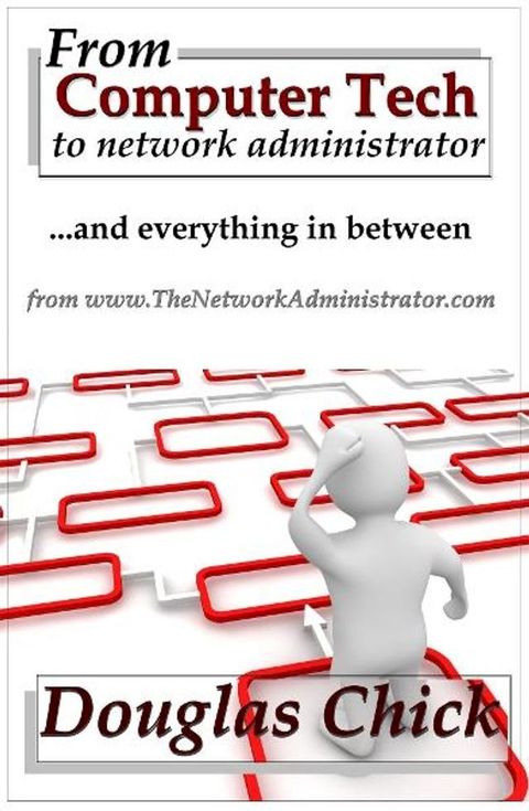 From Computer Tech to Network Administrator (and everything in between)(Kobo/電子書)