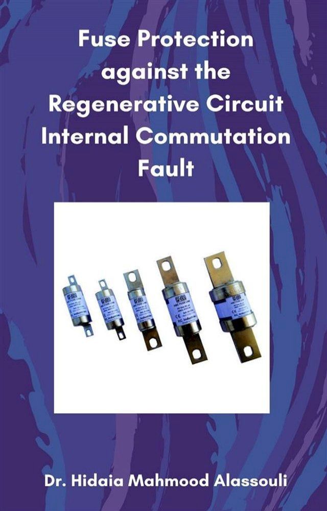  Fuse Protection against the Regenerative Circuit Internal Commutation Fault(Kobo/電子書)