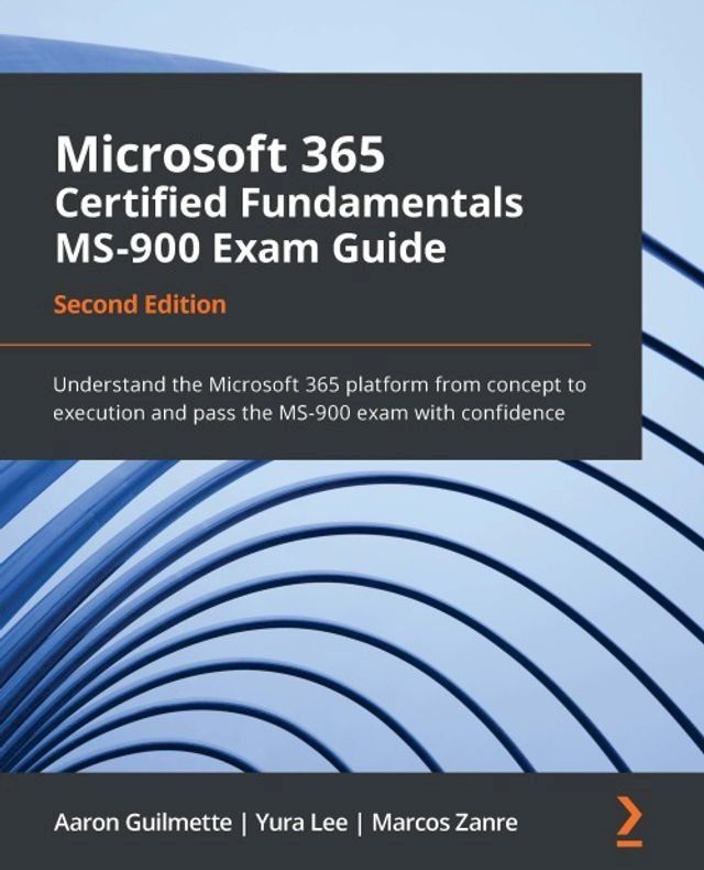  Microsoft 365 Certified Fundamentals MS-900 Exam Guide(Kobo/電子書)