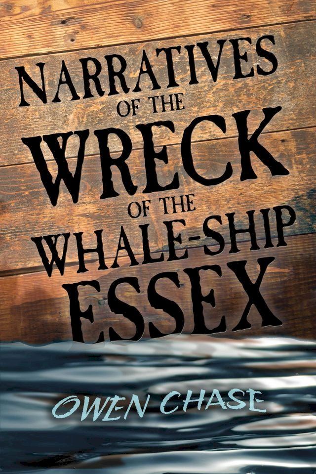  Narratives of the Wreck of the Whale-Ship Essex(Kobo/電子書)