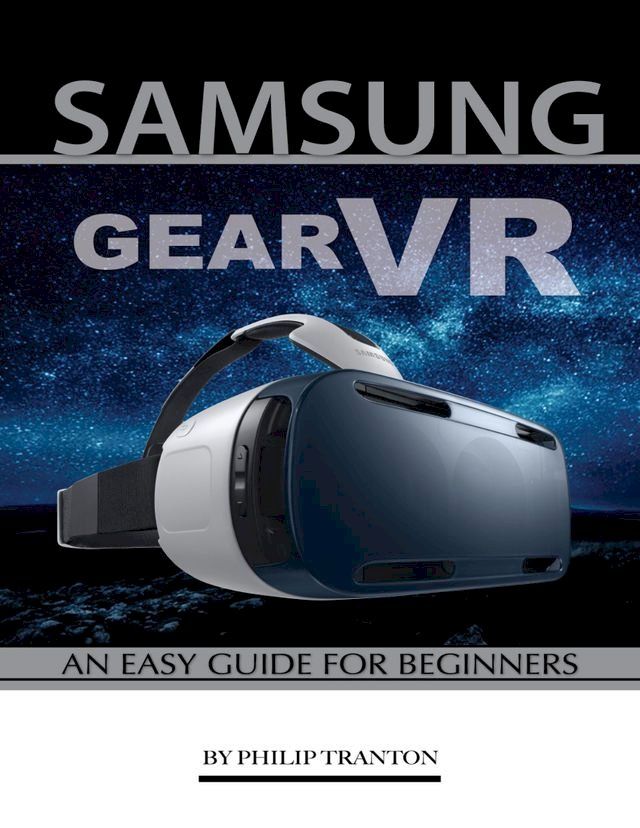  Samsung Gear Vr: An Easy Guide for Beginners(Kobo/電子書)