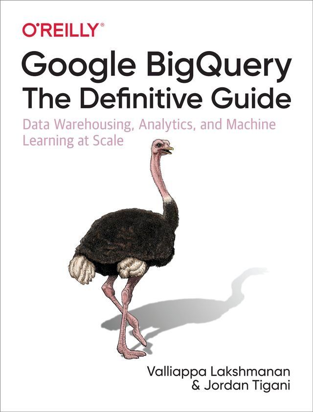  Google BigQuery: The Definitive Guide(Kobo/電子書)