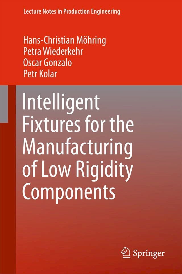  Intelligent Fixtures for the Manufacturing of Low Rigidity Components(Kobo/電子書)