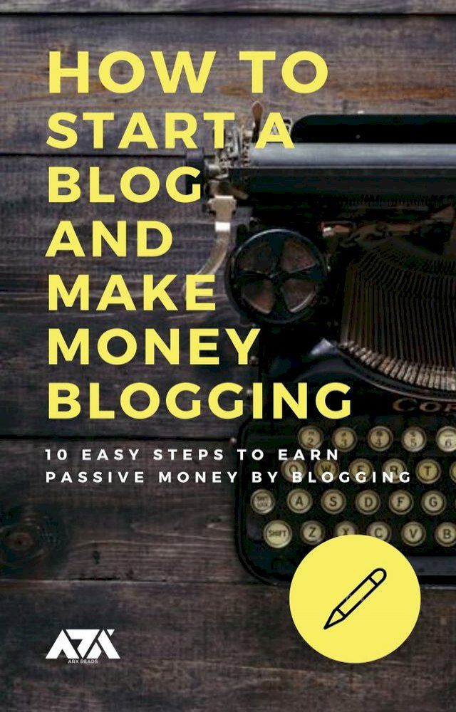  How to Start a Blog and Make Money Blogging(Kobo/電子書)