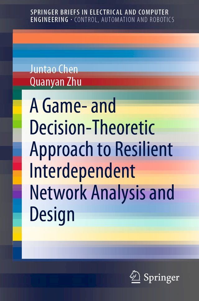  A Game- and Decision-Theoretic Approach to Resilient Interdependent Network Analysis and Design(Kobo/電子書)