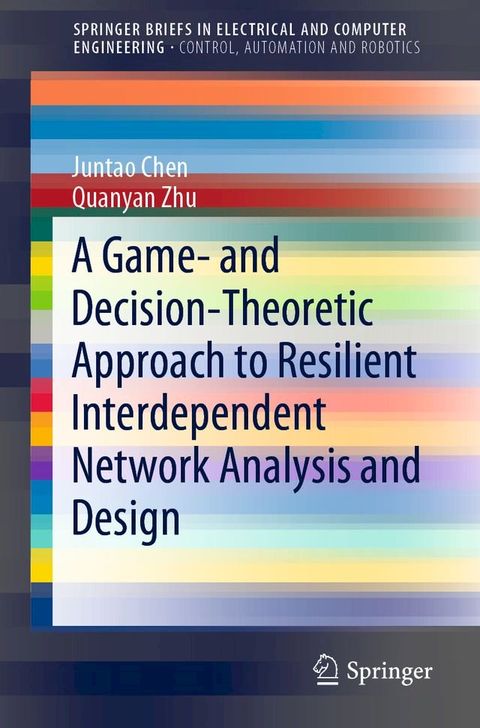 A Game- and Decision-Theoretic Approach to Resilient Interdependent Network Analysis and Design(Kobo/電子書)