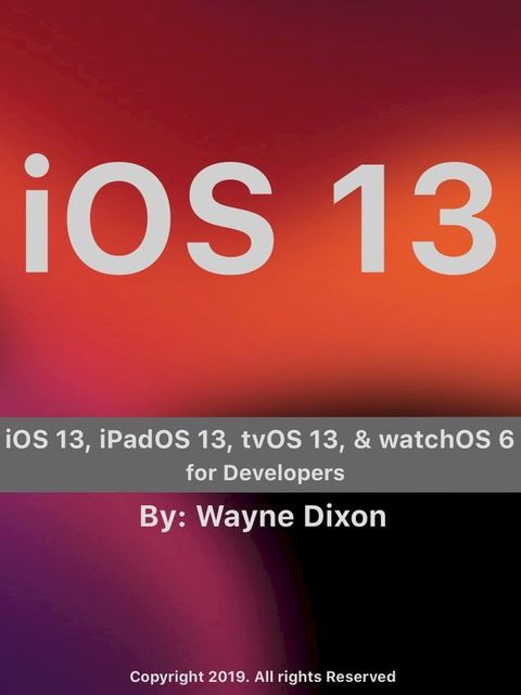 iOS 13, iPadOS 13, tvOS 13, and watchOS 6 for Developers(Kobo/電子書)