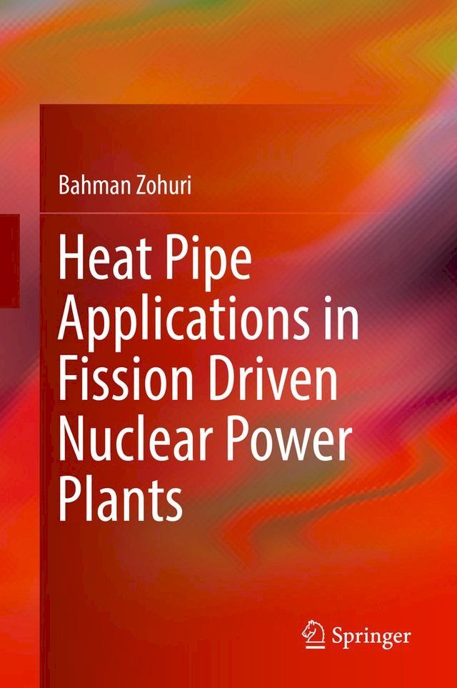  Heat Pipe Applications in Fission Driven Nuclear Power Plants(Kobo/電子書)