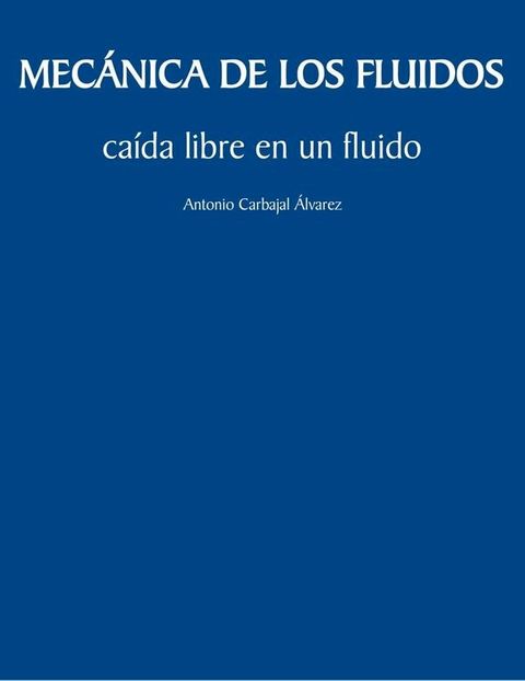 Mec&aacute;nica de los fluidos: ca&iacute;da libre en un fluido(Kobo/電子書)