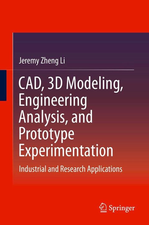 CAD, 3D Modeling, Engineering Analysis, and Prototype Experimentation(Kobo/電子書)