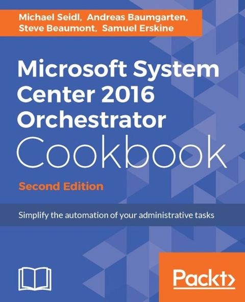 Microsoft System Center 2016 Orchestrator Cookbook - Second Edition(Kobo/電子書)