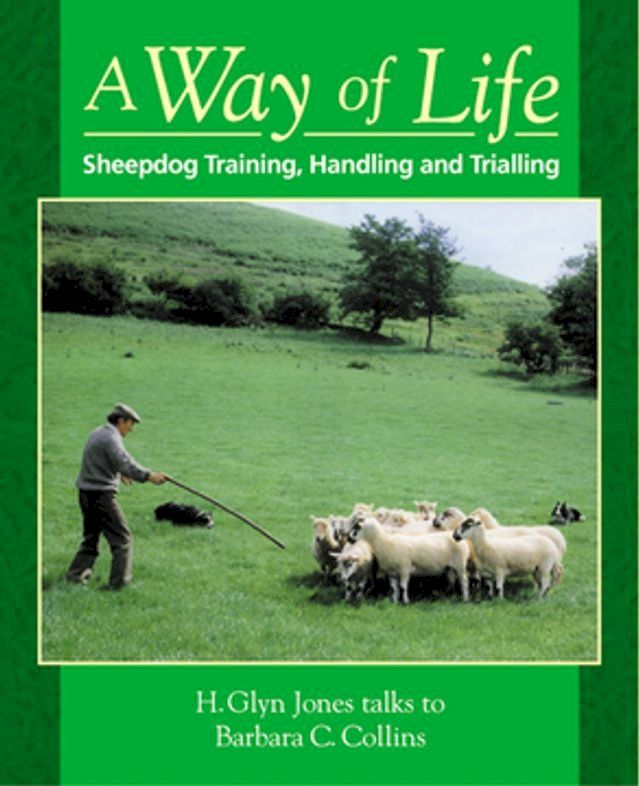  Way of Life, A: Sheepdog Training, Handling and Trialling(Kobo/電子書)