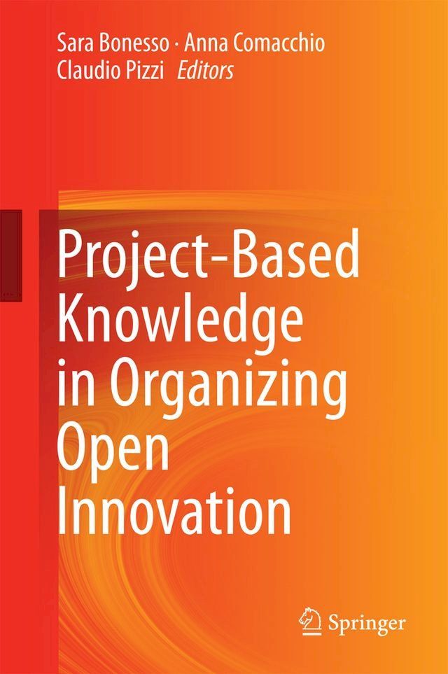  Project-Based Knowledge in Organizing Open Innovation(Kobo/電子書)