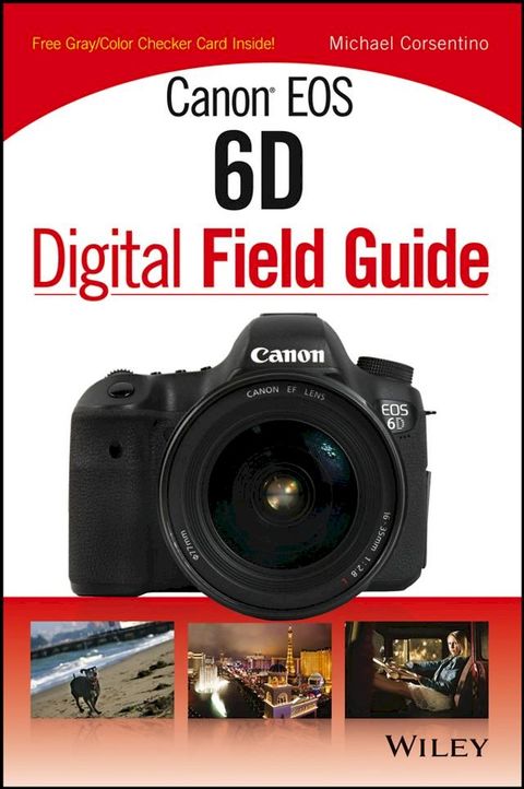 Canon EOS 6D Digital Field Guide(Kobo/電子書)