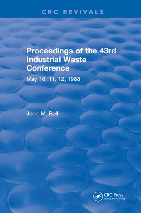 Proceedings of the 43rd Industrial Waste Conference May 1988, Purdue University(Kobo/電子書)