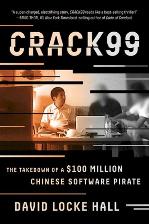 CRACK99: The Takedown of a $100 Million Chinese Software Pirate(Kobo/電子書)