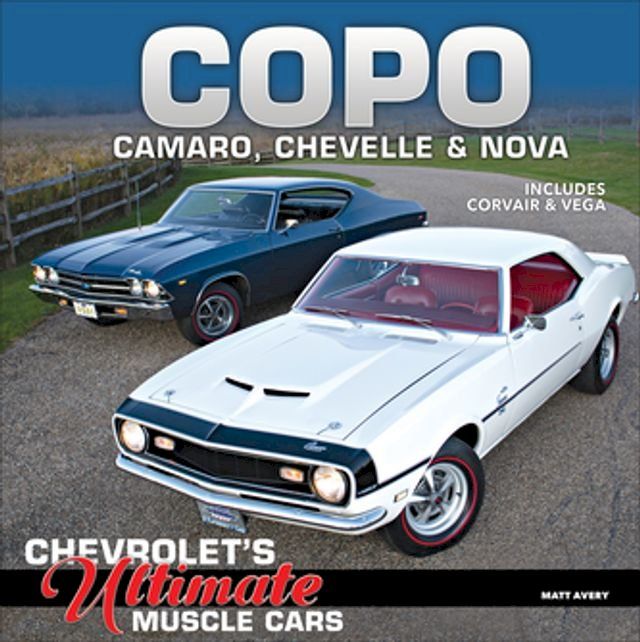  COPO Camaro, Chevelle & Nova: Chevrolet's Ultimate Muscle Cars(Kobo/電子書)