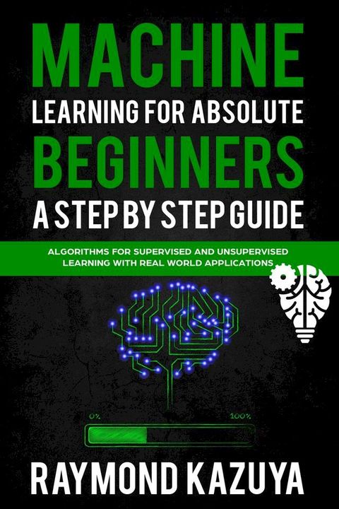 Machine Learning For Absolute Begginers A Step By Step Guide(Kobo/電子書)