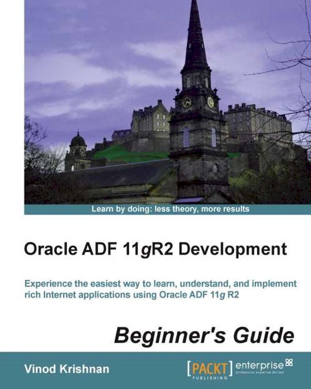  Oracle ADF 11gR2 Development Beginner's Guide(Kobo/電子書)