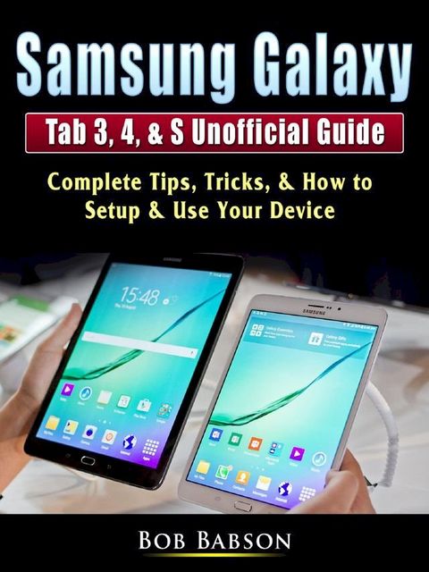 Samsung Galaxy Tab 3, 4, & S Unofficial Guide(Kobo/電子書)