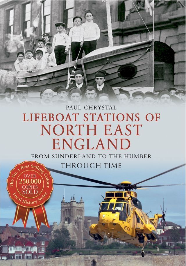  Lifeboat Stations of North East England From Sunderland to the Humber Through Time(Kobo/電子書)