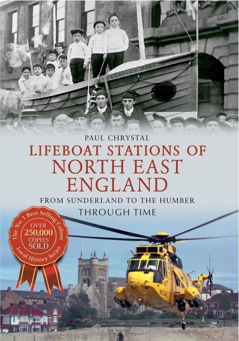 Lifeboat Stations of North East England From Sunderland to the Humber Through Time(Kobo/電子書)