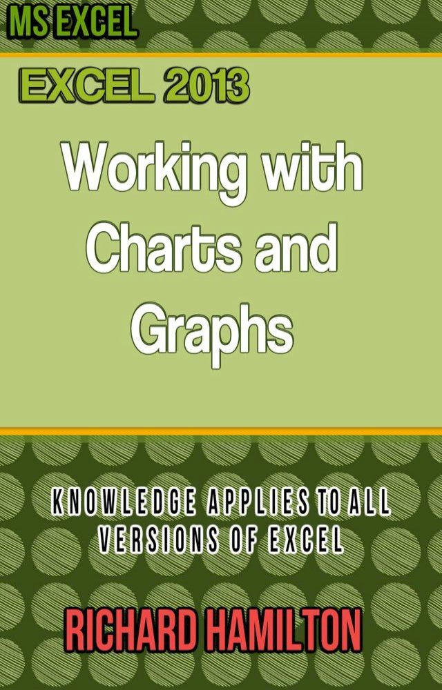  Excel 2013: Working with Charts and Graphs(Kobo/電子書)