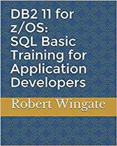 DB2 11 for z/OS: SQL Basic Training for Application Developers(Kobo/電子書)