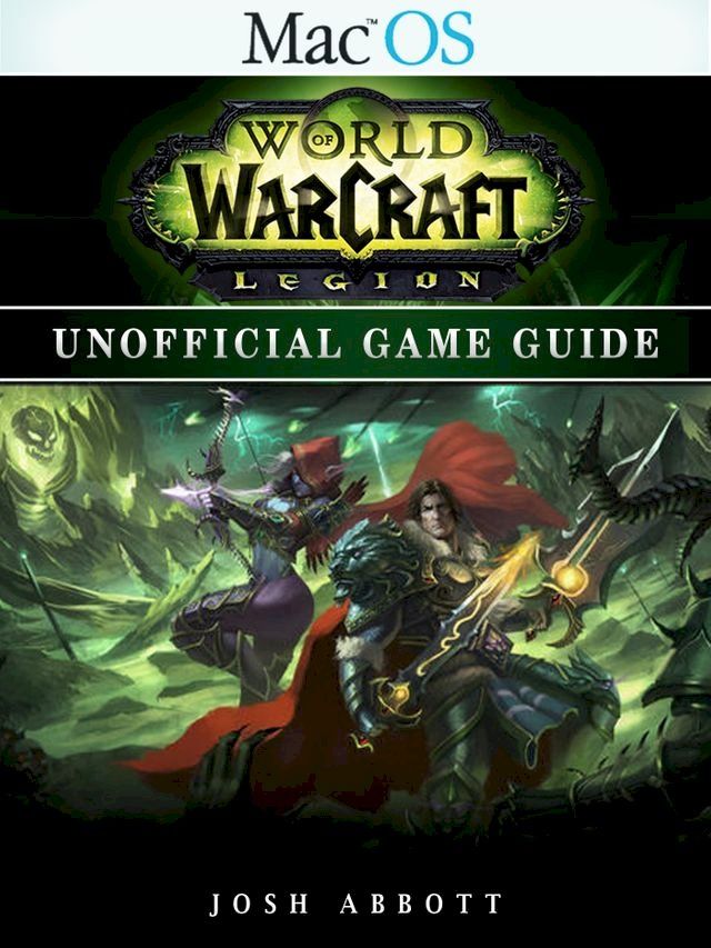  World of Warcraft Legion Mac OS Unofficial Game Guide(Kobo/電子書)