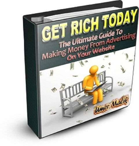 Get Rich Today: Your Guide To Earn Money From Advertising In Your Website(Kobo/電子書)