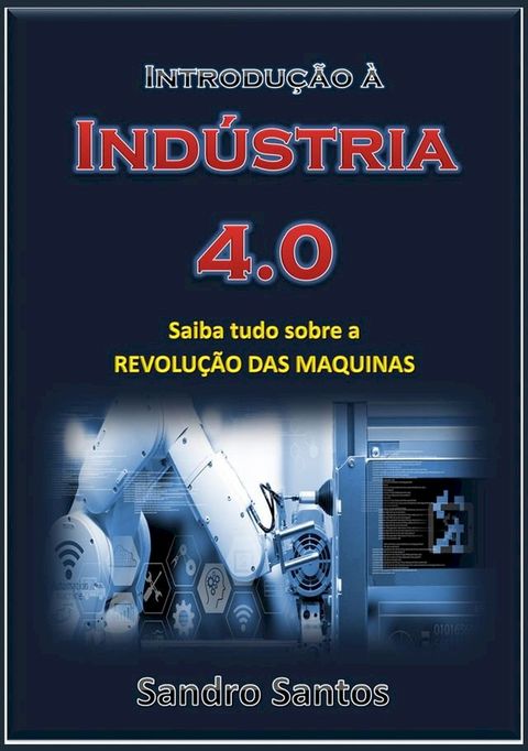 Introdu&ccedil;&atilde;o &agrave; Ind&uacute;stria 4.0(Kobo/電子書)