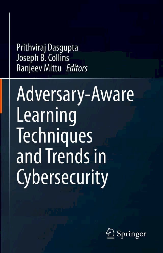  Adversary-Aware Learning Techniques and Trends in Cybersecurity(Kobo/電子書)