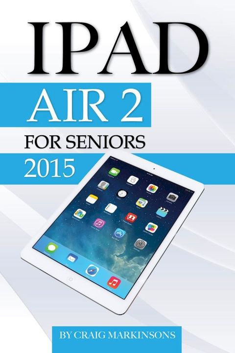 IPad Air 2: For Seniors 2015(Kobo/電子書)