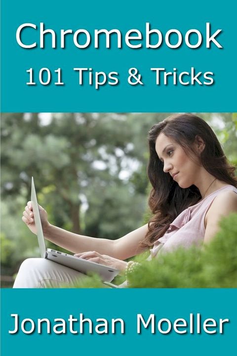 Chromebook: 101 Tips & Tricks For Chrome OS(Kobo/電子書)