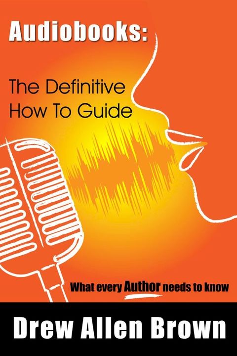 Audiobooks: The Definitive How To Guide(Kobo/電子書)