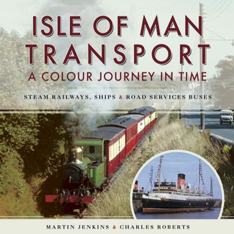 Isle of Man Transport: A Colour Journey in Time(Kobo/電子書)