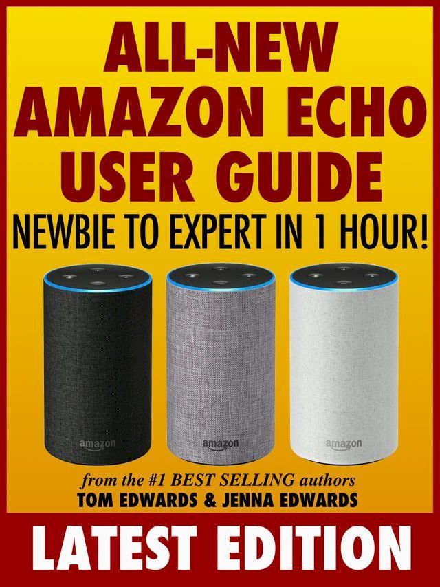  All-New Amazon Echo User Guide: Newbie to Expert in 1 Hour!(Kobo/電子書)