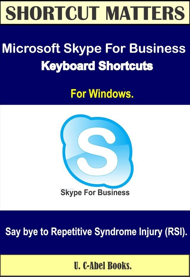  Microsoft Skype For Business 2016 Keyboard Shortcuts for Windows(Kobo/電子書)