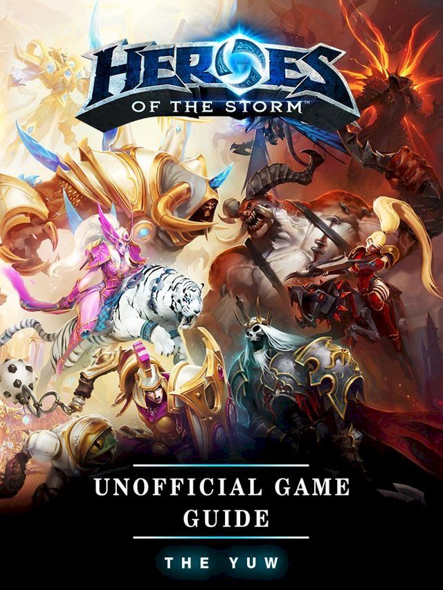  Heroes of the Storm Unofficial Game Guide(Kobo/電子書)