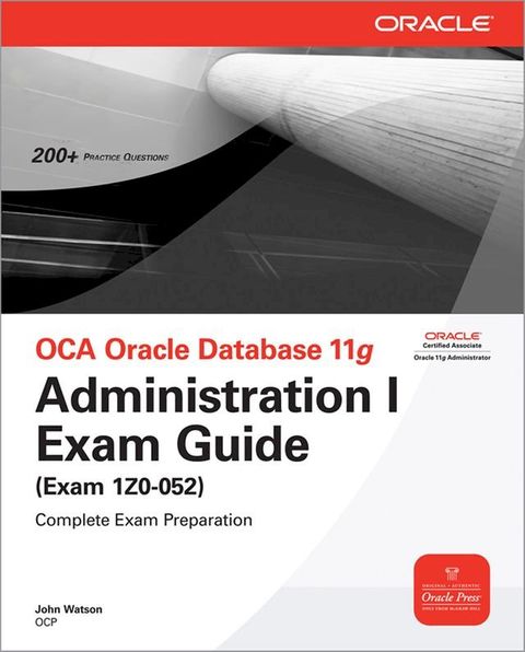 OCA Oracle Database 11g Administration I Exam Guide (Exam 1Z0-052)(Kobo/電子書)