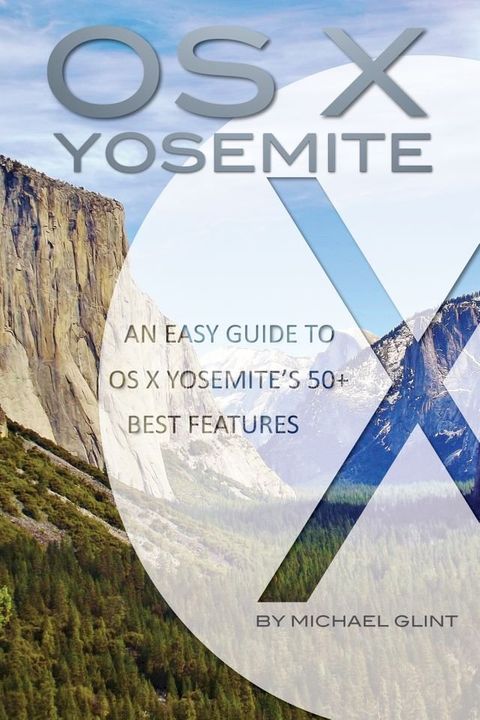 OS X Yosemite Features: An Easy Guide to OS X Yosemite’s 50+ Best Features(Kobo/電子書)