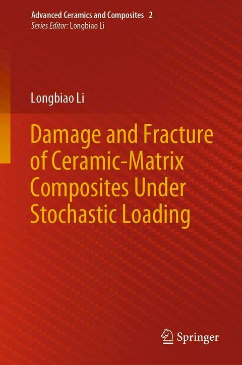 Damage and Fracture of Ceramic-Matrix Composites Under Stochastic Loading(Kobo/電子書)