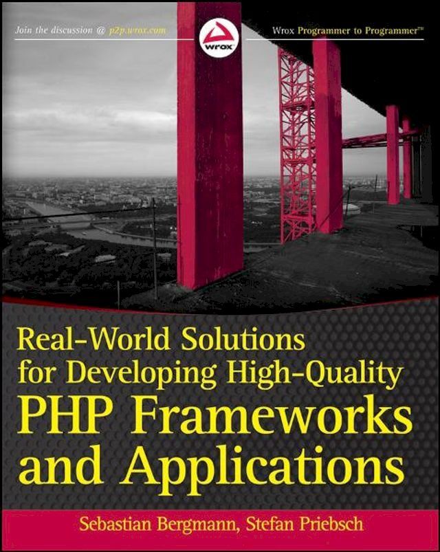  Real-World Solutions for Developing High-Quality PHP Frameworks and Applications(Kobo/電子書)