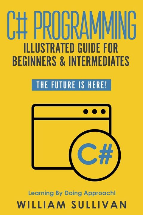 C# Programming Illustrated Guide For Beginners & Intermediates(Kobo/電子書)