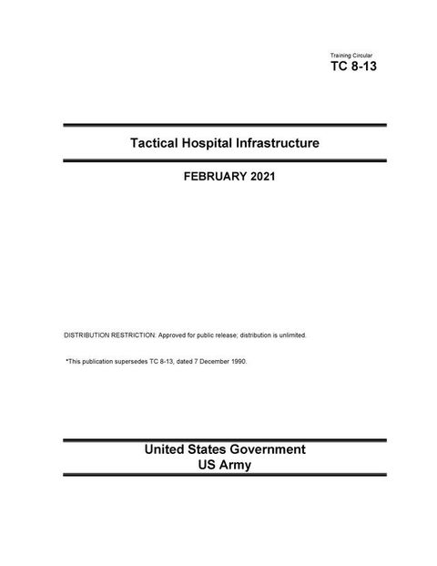 Training Circular TC 8-13 Tactical Hospital Infrastructure February 2021(Kobo/電子書)